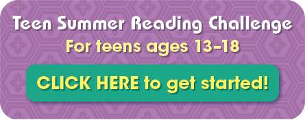 Teen Summer Reading Challenge for teens ages 13 to 18 click here to get started