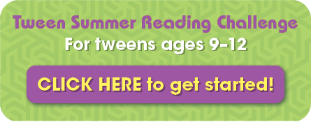 Tween Summer Reading Challenge for tweens ages 9 to 12 click here to get started